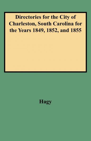 Directories for the City of Charleston South Carolina for the Years 1849 1852 and 1855