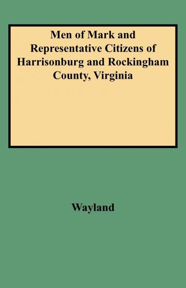 Men of Mark and Representative Citizens of Harrisonburg and Rockingham County Virginia