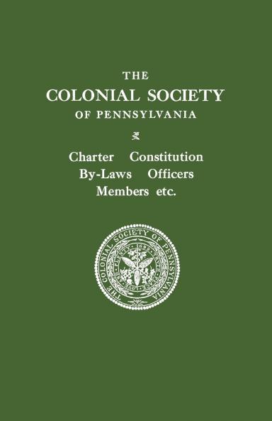Colonial Society of Pennsylvania. Charter Constitution By-Laws Officers Members Etc.