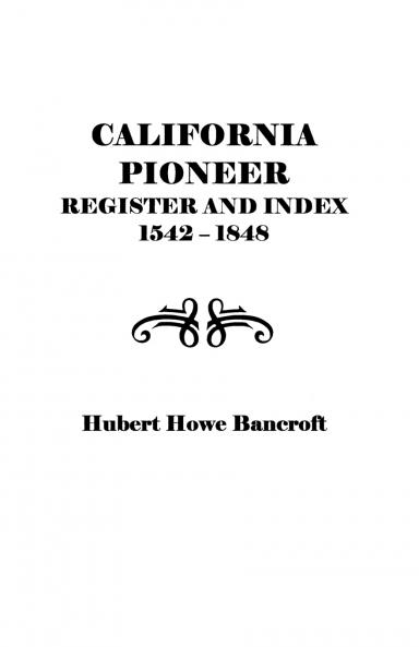 California Pioneer Register and Index 1542-1848