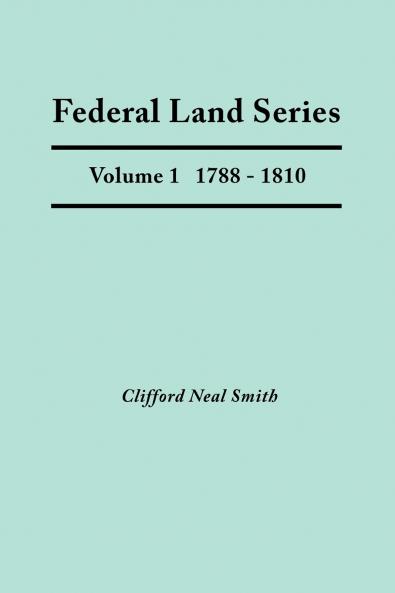 Federal Land Series. a Calendar of Archival Materials on the Land Patents Issued by the United States Government with Subject Tract and Name Indexe