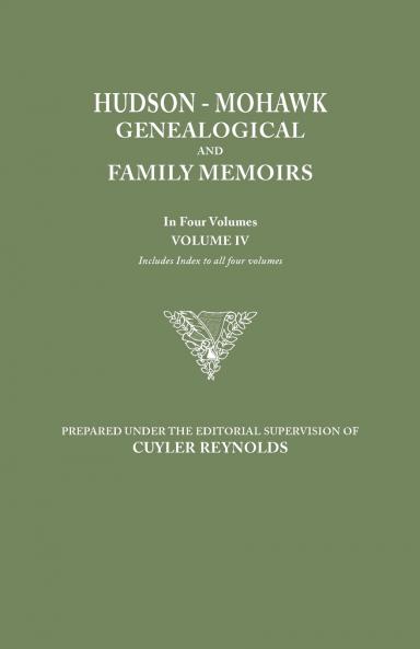 Hudson-Mohawk Genealogical and Family Memoirs. in Four Volumes. Volume IV. Includes Index to All Four Volumes