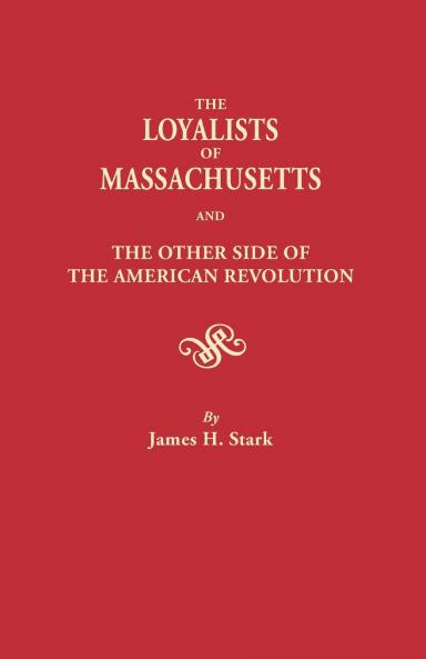 Loyalists of Massachusetts and the Other Side of the American Revolution