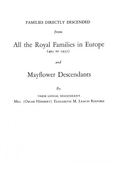 Families Directly Descended from All the Royal Families in Europe (495 to 1932) & Mayflower Descendants. Bound with Supplement