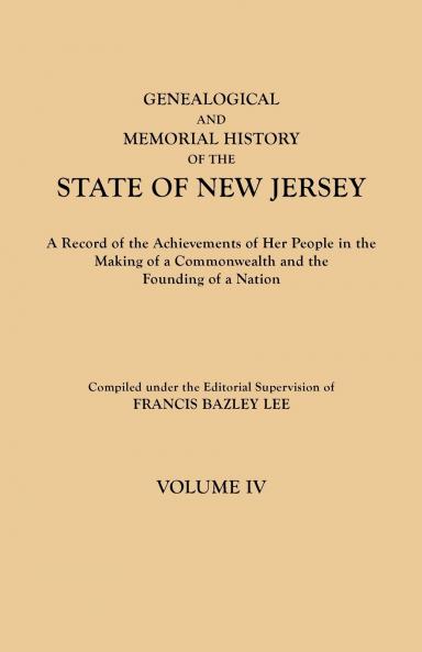 Genealogical and Memorial History of the State of New Jersey. in Four Volumes. Volume IV. Contains Index to All Four Volumes