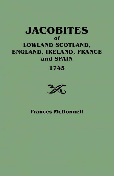 Jacobites of Lowland Scotland England Ireland France and Spain 1745