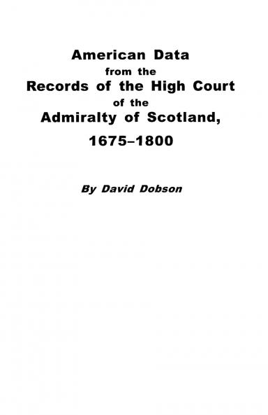 American Data from the Records of the High Court of the Admiralty of Scotland 1675-1800