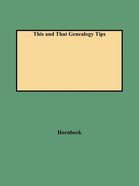 This and That Genealogy Tips