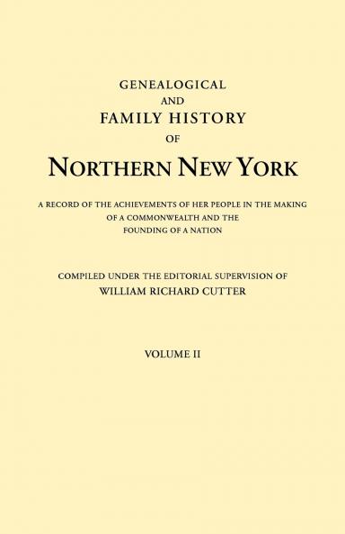 Genealogical and Family History of Northern New York. a Record of the Achievements of Her People in the Making of a Commonwealth and the Founding of a