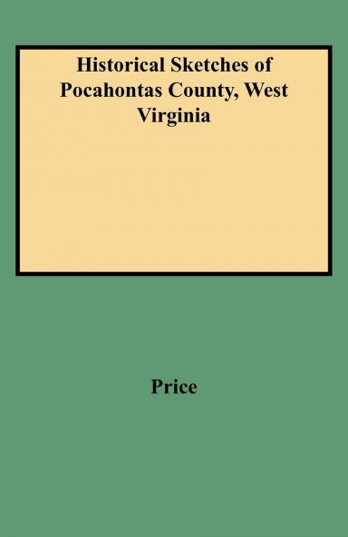 Historical Sketches of Pocahontas County West Virginia
