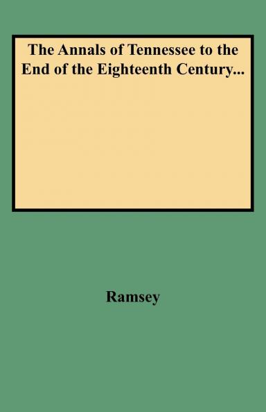 Annals of Tennessee to the End of the Eighteenth Century...