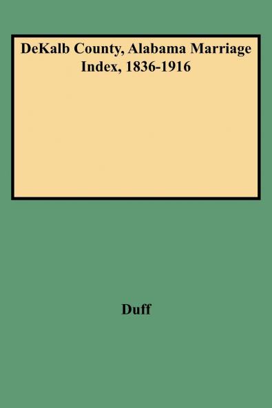 Dekalb County Alabama Marriage Index 1836-1916