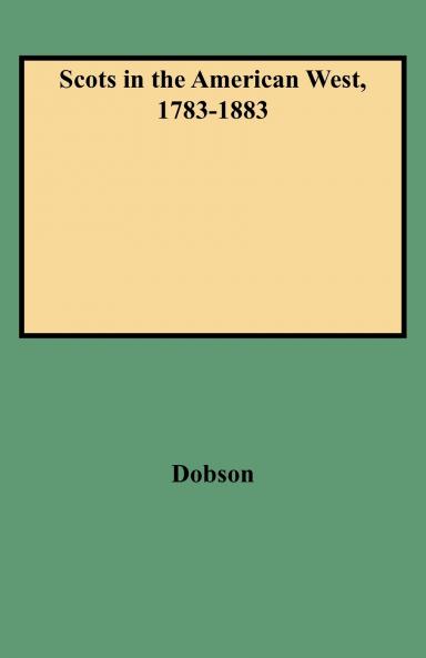 Scots in the American West 1783-1883