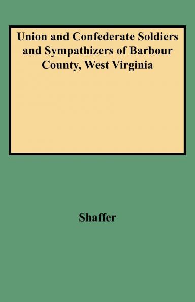 Union and Confederate Soldiers and Sympathizers of Barbour County West Virginia