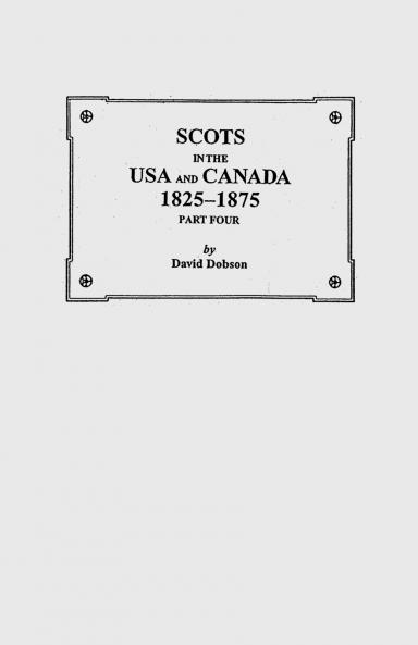 Scots in the USA and Canada 1825-1875. Part Four