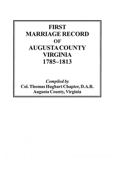 First Marriage Record of Augusta County Virginia 1785-1813