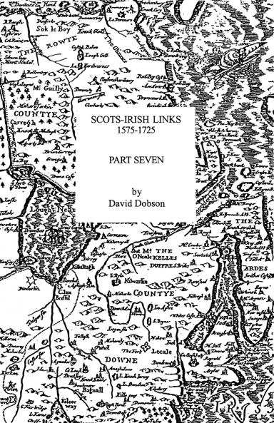 Scots-Irish Links 1575-1725. Part Seven