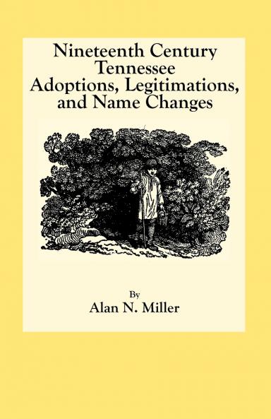 Nineteenth Century Tennessee Adoptions Legitimations and Name Changes