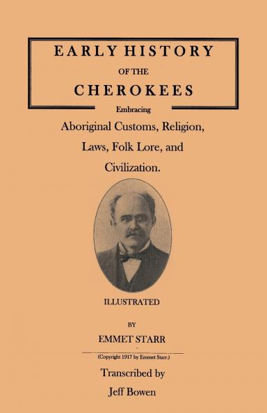 Early History of the Cherokees Embracing Aboriginal Customs Religion Laws Folk Lore and Civilization. Illustrated