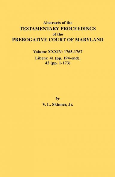 Abstracts of the Testamentary Proceedings of the Prerogative Court of Maryland. Volume XXXIV