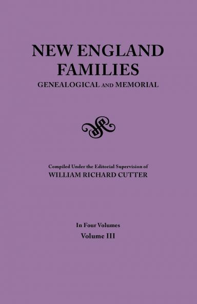 New England Families. Genealogical and Memorial. 1913 Edition. in Four Volumes. Volume III