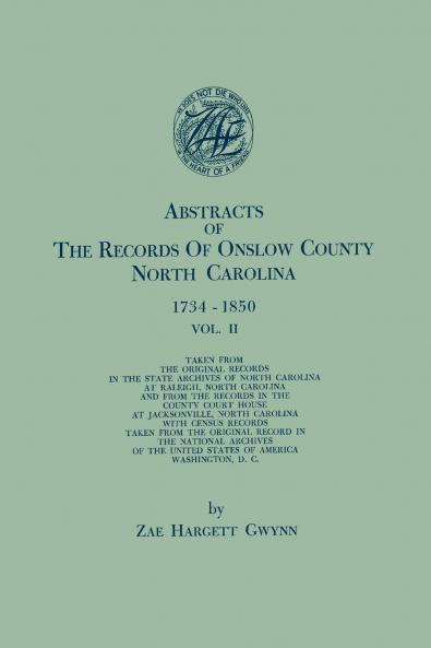 Abstracts of the Records of Onslow County North Carolina 1734-1850. in Two Volumes. Volume II