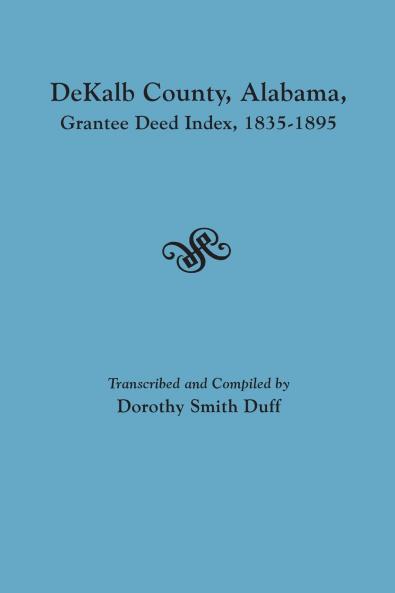 Dekalb County Alabama Grantee Deed Index 1835-1895