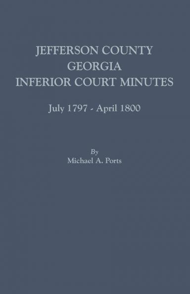Jefferson County Georgia Inferior Court Minutes July 1797-April 1800