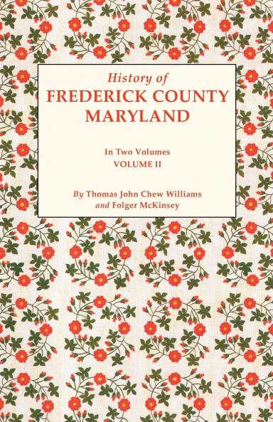History of Frederick County Maryland. in Two Volumes. Volume II