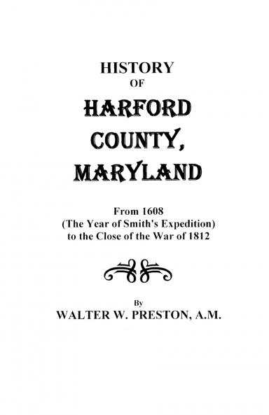 History of Harford County Maryland from 1608 (the Year of Smith's Expedition) to the Close of the War of 1812