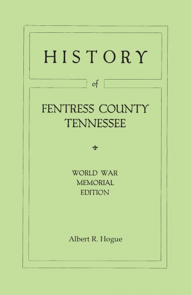 History of Fentress County Tennessee. the Old Home of Mark Twain's Ancestors. World War Memorial Edition 1920