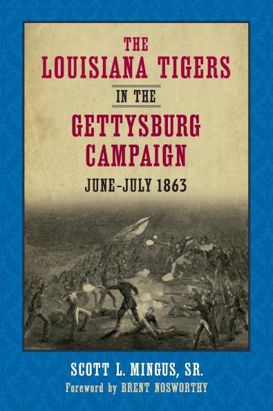 The Louisiana Tigers in the Gettysburg Campaign June-July 1863