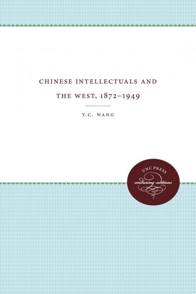 Chinese Intellectuals and the West 1872-1949