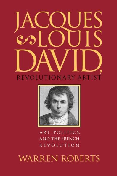 Jacques-Louis David Revolutionary Artist