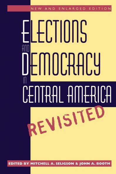 Elections and Democracy in Central America Revisited
