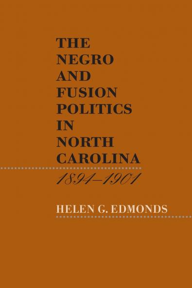 The Negro and Fusion Politics in North Carolina 1894-1901