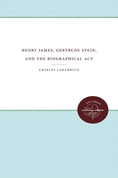 Henry James Gertrude Stein and the Biographical Act