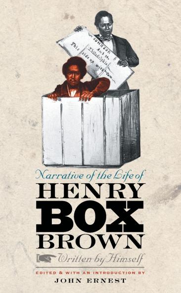 Narrative of the Life of Henry Box Brown Written by Himself