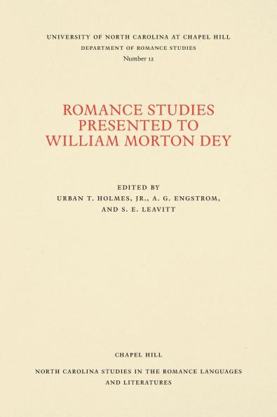 Romance Studies Presented to William Morton Dey on the Occasion of His Seventieth Birthday by His Colleagues and Former Students