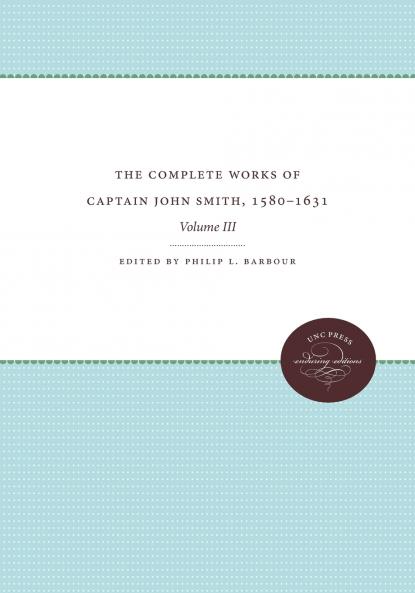 The Complete Works of Captain John Smith 1580-1631 Volume III
