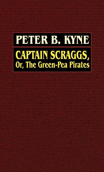 Captain Scraggs; or The Green-Pea Pirates