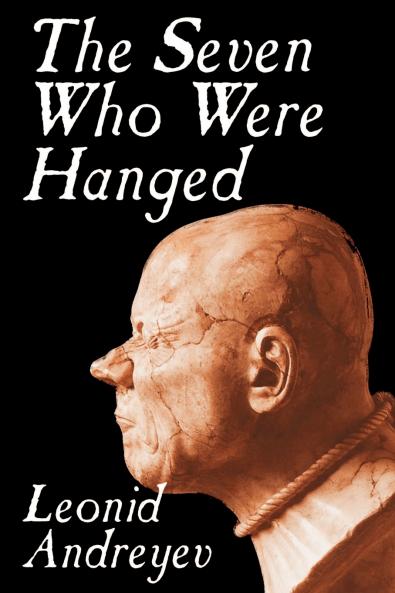 The Seven Who Were Hanged by Leonid Nikolayevich Andreyev Fiction