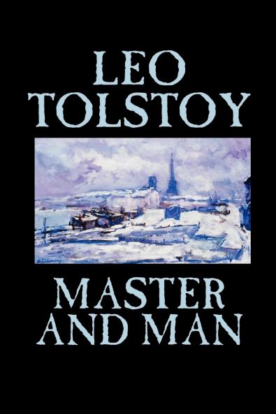 Master and Man by Leo Tolstoy Fiction Classics