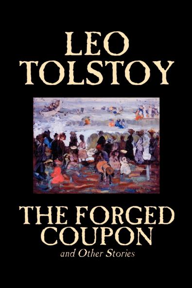 The Forged Coupon and Other Stories by Leo Tolstoy Fiction Short Stories