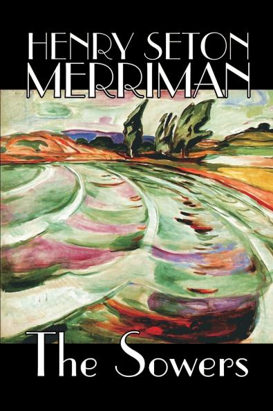 The Sowers by Henry Seton Merriman Fiction