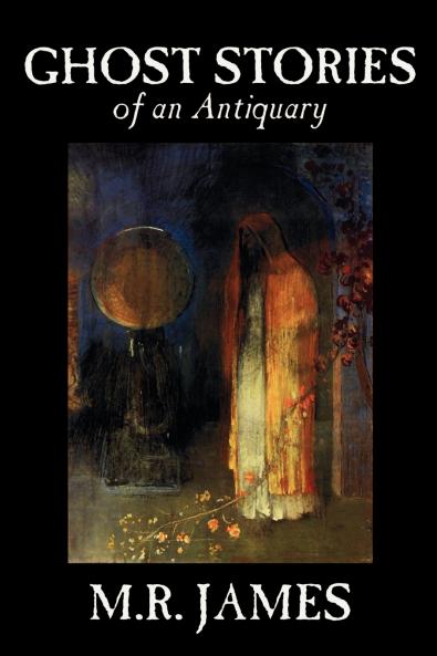 Ghost Stories of an Antiquary by M. R. James Fiction Literary