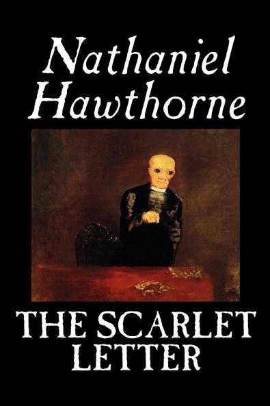 The Scarlet Letter by Nathaniel Hawthorne Fiction Literary Classics