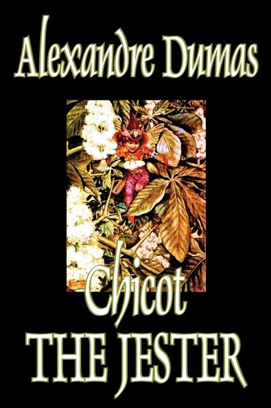 Chicot the Jester by Alexandre Dumas Fiction Literary