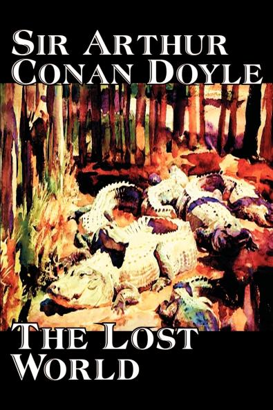 The Lost World by Arthur Conan Doyle Science Fiction Classics Adventure