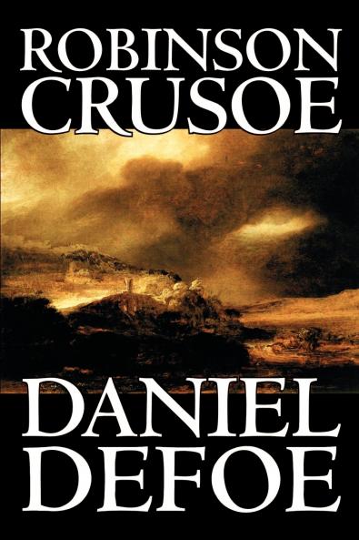 Robinson Crusoe by Daniel Defoe Fiction Classics